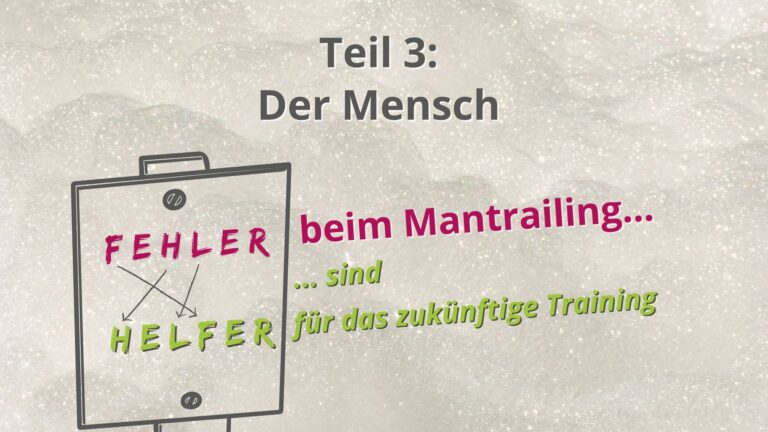 Fehler beim Mantrailing - sind Helfer für das zukünftige Training - Teil 3 Der Mensch