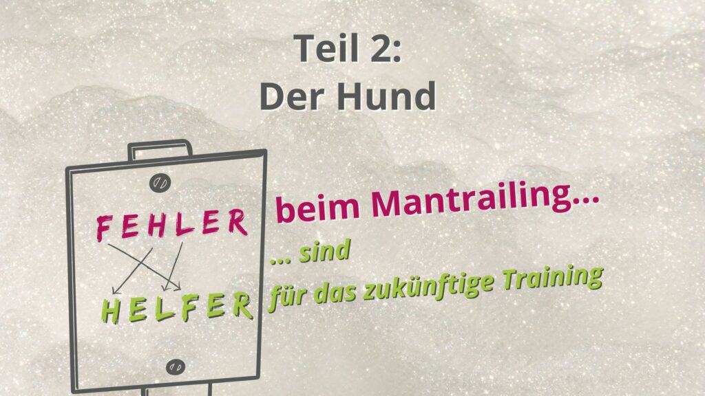 Fehler beim Mantrailing - sind Helfer für das zukünftige Training - Teil 2 Der Hund